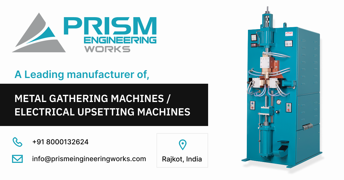 Electrical Upsetting Machine Manufacturer & Exporter | Prism ...